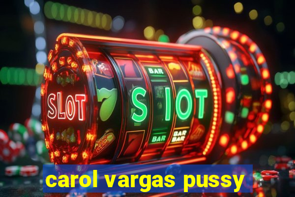 carol vargas pussy